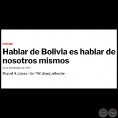 HABLAR DE BOLIVIA ES HABLAR DE NOSOTROS MISMOS - Por MIGUEL H. LÓPEZ - Jueves, 14 de Noviembre de 2019